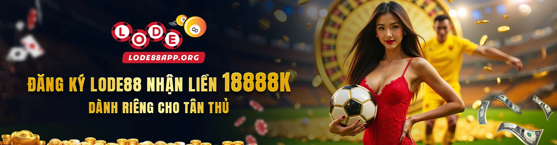 ĐĂNG KÝ LODE88 NHẬN LIỀN 18888k DÀNH RIÊNG CHO TÂN THỦ