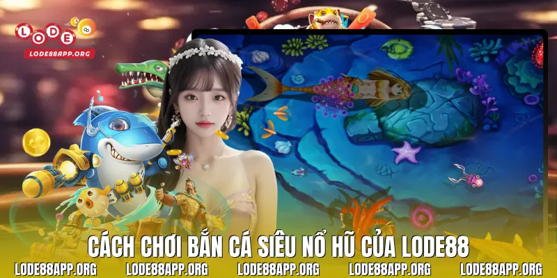 Cách Chơi Bắn Cá Siêu Nổ Hũ
