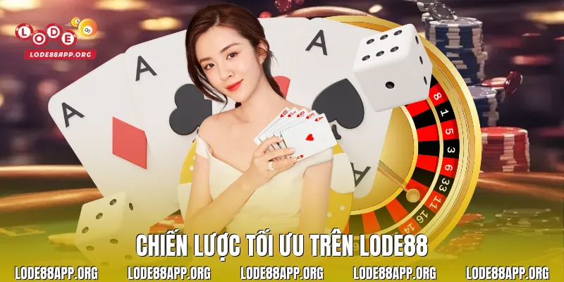 Chiến lược tối ưu trên Lode88