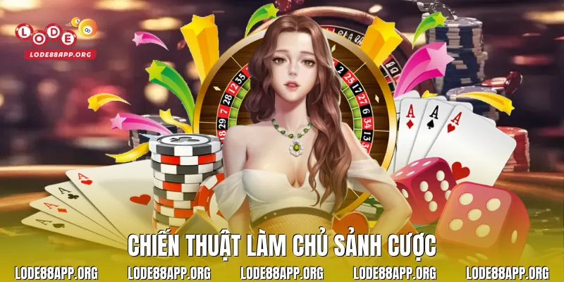 Chiến thuật làm chủ sảnh cược