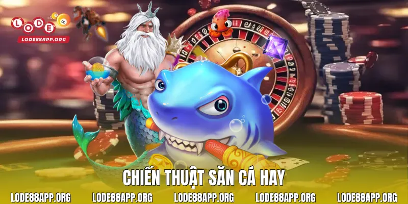 Chiến thuật săn cá hay