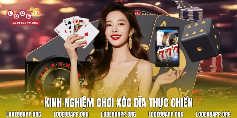 Kinh nghiệm chơi xóc đĩa thực chiến