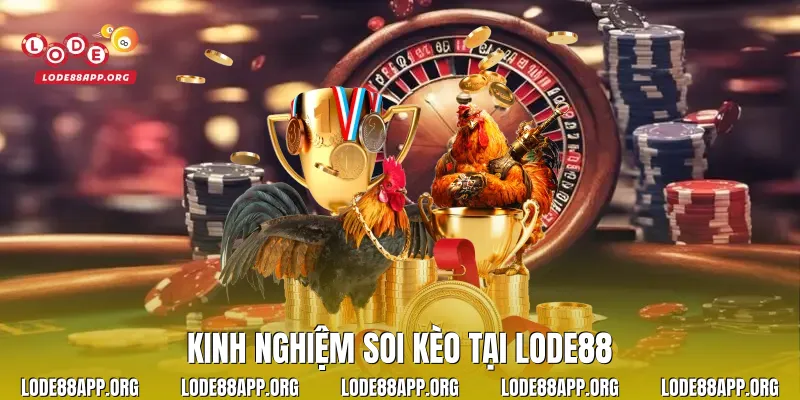 Kinh nghiệm soi kèo tại Lode88