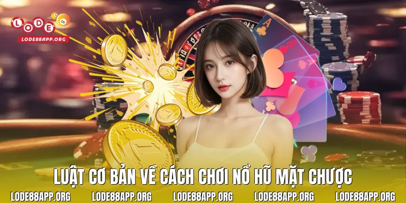 Luật cơ bản về cách chơi nổ hũ mặt chược