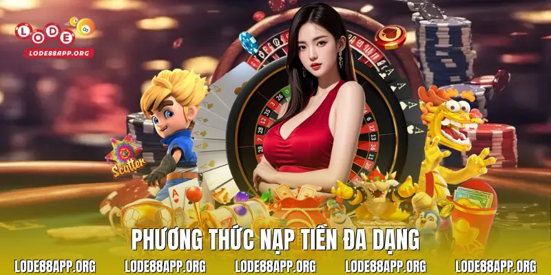 Phương thức nạp tiền đa dạng