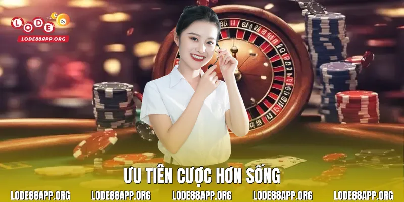 Ưu tiên cược hơn sống